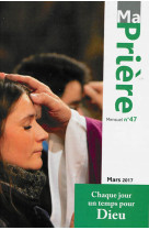 MA PRIERE N 47 MARS 2017 - XXX - Artège