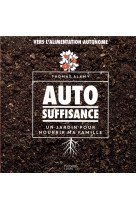 AUTO SUFFISANCE / UN JARDIN POUR NOURRIR MA FAMILLE - ALAMY THOMAS - HACHETTE