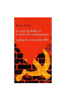 MUR DE BERLIN ET LA CHUTE DU COMMUNISME EXPLIQUES A MA PETITE-FILLE - FERRO MARC - SEUIL