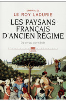 PAYSANS FRANCAIS D-ANCIEN REGIME. DU XIVE A U XVIIIE SIECLE (LES) - LE ROY LADURIE E. - Seuil