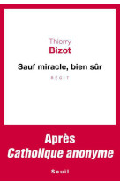 SAUF MIRACLE, BIEN SUR - BIZOT THIERRY - Seuil
