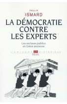DEMOCRATIE CONTRE LES EXPERTS. LES ESCLAVES PUBLICS EN GRECE ANCIENNE (LA) - ISMARD PAULIN - Seuil