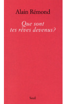 QUE SONT TES REVES DEVENUS? - REMOND ALAIN - Seuil