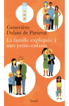FAMILLE EXPLIQUEE A MES PETITS-ENFANTS (LA) - DELAISI DE PARSEVAL - Seuil