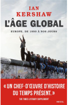 AGE GLOBAL / L-EUROPE, DE 1950 A NOS JOURS - VOL02 - KERSHAW IAN - SEUIL