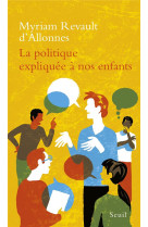 LA POLITIQUE EXPLIQUEE A NOS ENFANTS - REVAULT D-ALLONNES M - SEUIL