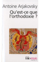 QU-EST-CE QUE L-ORTHODOXIE? - ARJAKOVSKY ANTOINE - Gallimard