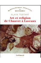 ART ET RELIGION DE CHAUVET A LASCAUX - TESTART ALAIN - Gallimard