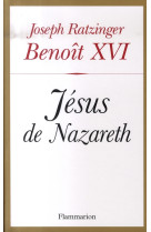 JESUS DE NAZARETH - BENOIT XVI - FLAMMARION