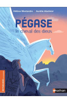 PEGASE, LE CHEVAL DES DIEUX - HELENE MONTARDRE - CLE INTERNAT