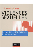 VIOLENCES SEXUELLES - LES 40 QUESTIONS-REPO NSES INCONTOURNABLES - SALMONA MURIEL - Dunod