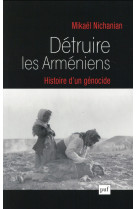 DETRUIRE LES ARMENIENS - NICHANIAN MIKAEL - PUF