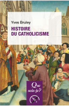 HISTOIRE DU CATHOLICISME - BRULEY YVES - PUF