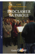 PROCLAMER LA PAROLE GUIDE CELEBRER 1 - DUCHESNEAU C - CERF