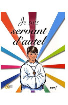 JE SUIS SERVANT D-AUTEL - COLLECTIF - CERF