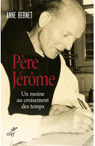 PERE JEROME / UN MOINE AU CROISEMENT DES TE - BERNET A - Cerf