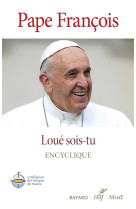 LOUE SOIS-TU / ENCYCLIQUE - PAPE FRANCOIS - Cerf