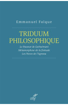 TRIDUUM PHILOSOPHIQUE / LE PASSEUR GETHSEMANI LA METAMORPHOSE DE LA FINITUDE - FALQUE EMMANUEL - Cerf