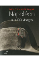 NAPOLEON AUX CENT VISAGES - CHANTERANNE DAVID - CERF
