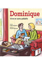 DOMINIQUE (BD) / VIVRE EN SOINS PALLIATIFS - BOURGEOIS HENRI - CERF