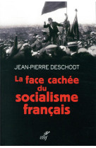 FACE CACHEE DU SOCIALISME FRANCAIS - DESCHODT JEAN-PIERRE - CERF