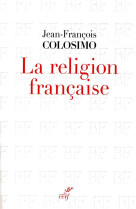 RELIGION FRANCAISE (LA) - COLOSIMO J-F. - CERF