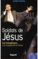 SOLDATS DE JESUS - CAILLE LINDA - Fayard