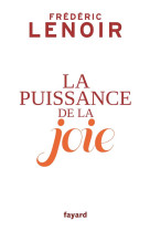 PUISSANCE DE LA JOIE - LENOIR FREDERIC - Fayard
