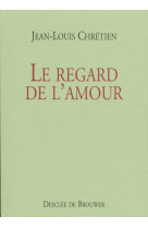 REGARD DE L-AMOUR - CHRETIEN JEAN-LOUIS - Desclee De Brouwer