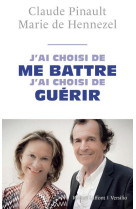 J-AI CHOISI DE ME BATTRE  J-AI CHOISI DE GU ERIR - HENNEZEL/PINAULT - R. Laffont