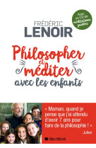 PHILOSOPHER ET MEDITER AVEC LES ENFANTS - LENOIR FREDERIC - Albin Michel