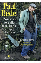NOS VACHES SONT JOLIES PARCE QU-ELLES MANGENT DES FLEURS - BEDEL PAUL - Albin Michel