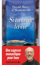 SI TU VEUX LA VIE - LES CONSEILS ECLAIRES D-UN ESPRIT LIBRE - D-HAMONVILLE D-M. - ALBIN MICHEL