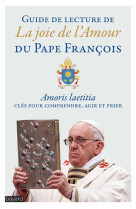 GUIDE DE LECTURE DE LA JOIE DE L-AMOUR DU PAPE FRANCOIS - XXX - Bayard