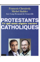PROTESTANTS CATHOLIQUES QU-EST CE QUI NOUS SEPARE ENCORE ? - KUBLER MICHEL - Bayard