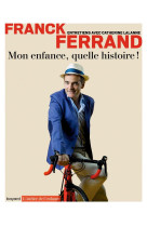 MON ENFANCE, QUELLE HISTOIRE ! - FERRAND/LALANNE - BAYARD CULTURE