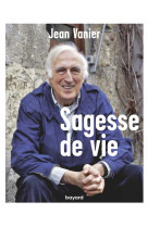 SAGESSE DE VIE - VANIER JEAN - BAYARD CULTURE