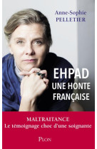 EHPAD UNE HONTE FRANCAISE - PELLETIER ANNE-SOPHIE - PLON