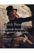 GRANDE HISTOIRE DES GUERRES DE VENDEE (LA) - BUISSON/VILLIERS - Perrin