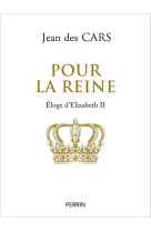 POUR LA REINE - DES CARS JEAN - PERRIN