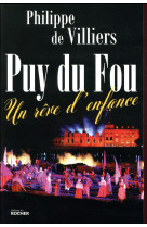 PUY DU FOU (LE) - DE VILLIERS PHILIPPE - DU ROCHER