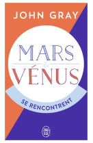 MARS ET VENUS SE RENCONTRENT - GRAY JOHN - J'AI LU