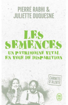 SEMENCES / UN PATRIMOINE VITAL EN VOIE DE DISPARITION - DUQUESNE ET RABHI - J'AI LU