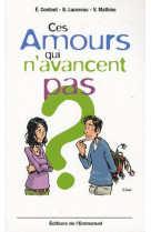 CES AMOURS QUI N-AVANCENT PAS - LUCEREAU MAT CONTENT - EMMANUEL