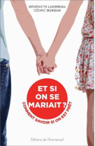 ET SI ON SE MARIAIT ? COMMENT SAVOIR SI ON EST PRET - LUCEREAU BENEDICTE - Ed. de l'Emmanuel