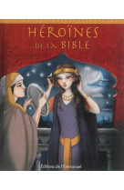 HEROINES DE LA BIBLE - CHRISTINA GOODINGS - Ed. de l'Emmanuel