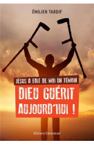 JESUS A FAIT DE MOI UN TEMOIN / DIEU GUERIT AUJOURD-HUI - TARDIF EMILIEN - EMMANUEL