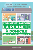 COMMENT SAUVER LA PLANETE A DOMICILE - ADELINE VOIZARD - EMMANUEL