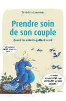 PRENDRE SOIN DE SON COUPLE / QUAND LES ENFANTS QUITTENT LE NID - BENEDICTE LUCEREAU - EMMANUEL