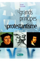 GRANDS PRINCIPES DU PROTESTANTISME N.E - ANDRE GOUNELLE - OLIVETAN